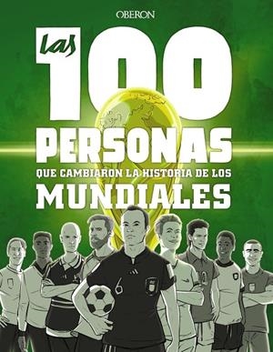 LAS 100 PERSONAS QUE CAMBIARON LA HISTORIA DE LOS MUNDIALES | 9788441546622