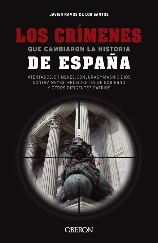 LOS CRÍMENES QUE CAMBIARON LA HISTORIA DE ESPAÑA | 9788441550131