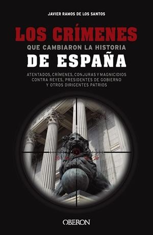 LOS CRÍMENES QUE CAMBIARON LA HISTORIA DE ESPAÑA | 9788441550131
