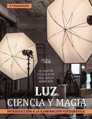 LUZ. CIENCIA Y MAGIA. INTRODUCCIÓN A LA ILUMINACIÓN FOTOGRÁFICA | 9788441547339