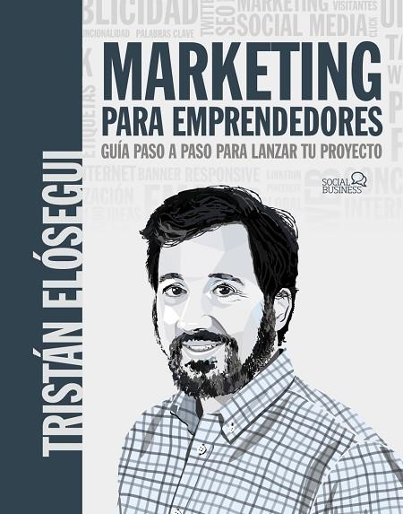 MARKETING PARA EMPRENDEDORES. GUÍA PASO A PASO PARA LANZAR TU PROYECTO | 9788441546202