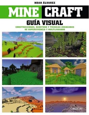 MINECRAFT. GUÍA VISUAL. CONSTRUCCIONES, REDSTONE Y TÉCNICAS AVANZADAS DE SUPERVIVENCIA Y MULTIJUGADOR | 9788441545502