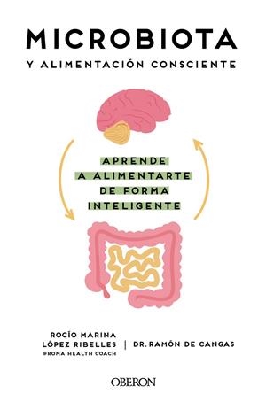 MICROBIOTA Y ALIMENTACIÓN CONSCIENTE. APRENDE A ALIMENTARTE DE FORMA INTELIGENTE | 9788441545427
