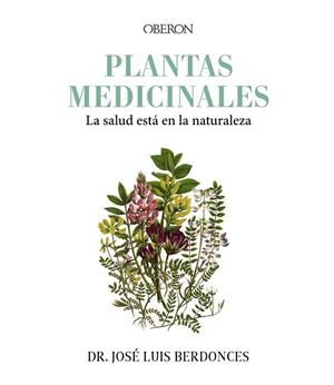 PLANTAS MEDICINALES. LA SALUD ESTÁ EN LA NATURALEZA | 9788441548251