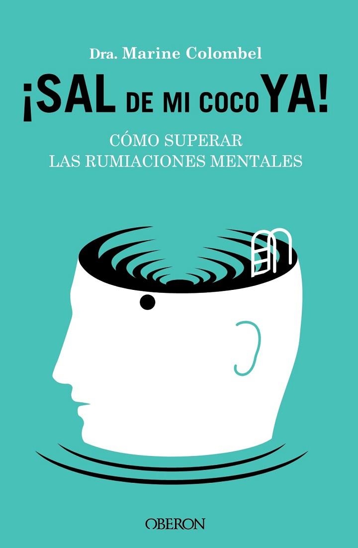 SAL DE MI COCO YA. CÓMO SUPERAR LAS RUMIACIONES MENTALES | 9788441549470