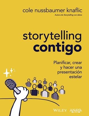 STORYTELLING CONTIGO. PLANIFICAR, CREAR Y HACER UNA PRESENTACIÓN ESTELAR | 9788441547919