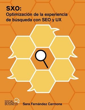 SXO: OPTIMIZACIÓN DE LA EXPERIENCIA DE BÚSQUEDA CON SEO Y UX | 9788441551121