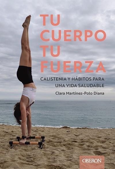 TU CUERPO, TU FUERZA. CALISTENIA Y HÁBITOS PARA UNA VIDA SALUDABLE | 9788441551992
