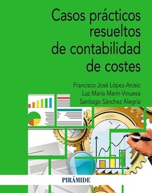 CASOS PRÁCTICOS RESUELTOS DE CONTABILIDAD DE COSTES | 9788436849790