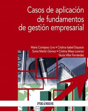 CASOS DE APLICACIÓN DE FUNDAMENTOS DE GESTIÓN EMPRESARIAL | 9788436848601