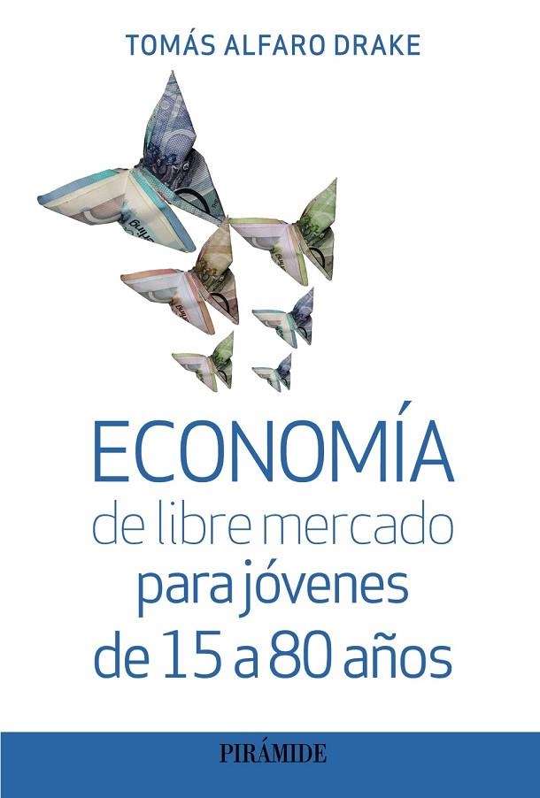 ECONOMÍA DE LIBRE MERCADO PARA JÓVENES DE 15 A 80 AÑOS | 9788436848830