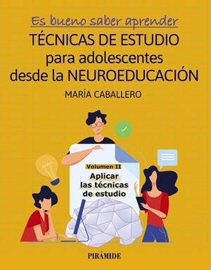 ES BUENO SABER APRENDER. TÉCNICAS DE ESTUDIO PARA ADOLESCENTES DESDE LA NEUROEDUCACIÓN VOLUMEN II | 9788436849707