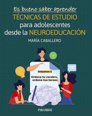 ES BUENO SABER APRENDER. TÉCNICAS DE ESTUDIO PARA ADOLESCENTES DESDE LA NEUROEDUCACIÓN VOLUMEN I | 9788436847215