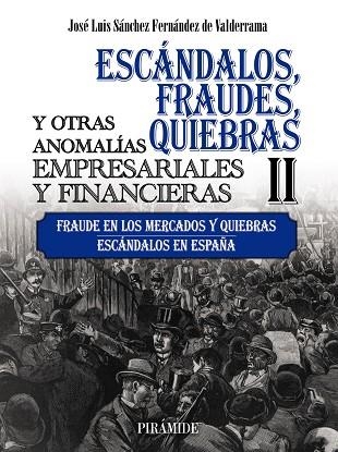 ESCÁNDALOS, FRAUDES, QUIEBRAS Y OTRAS ANOMALÍAS EMPRESARIALES Y FINANCIERAS (II) | 9788436847604