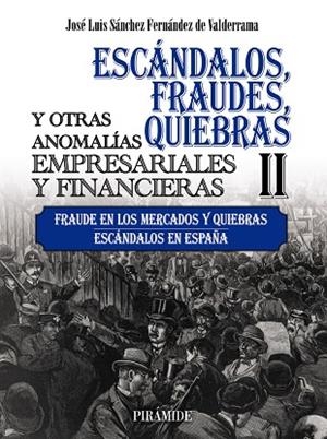 ESCÁNDALOS, FRAUDES, QUIEBRAS Y OTRAS ANOMALÍAS EMPRESARIALES Y FINANCIERAS (II) | 9788436847604