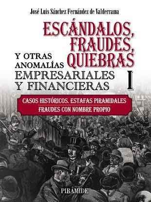 ESCÁNDALOS, FRAUDES, QUIEBRAS Y OTRAS ANOMALÍAS EMPRESARIALES Y FINANCIERAS (I) | 9788436847581
