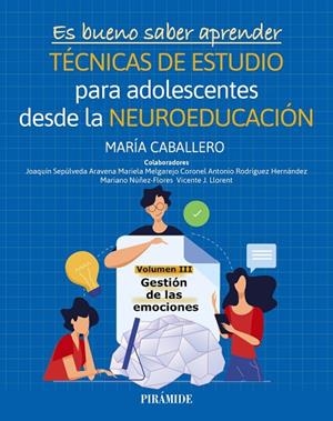 ES BUENO SABER APRENDER. TÉCNICAS DE ESTUDIO PARA ADOLESCENTES DESDE LA NEUROEDUCACIÓN VOLUMEN III | 9788436851014