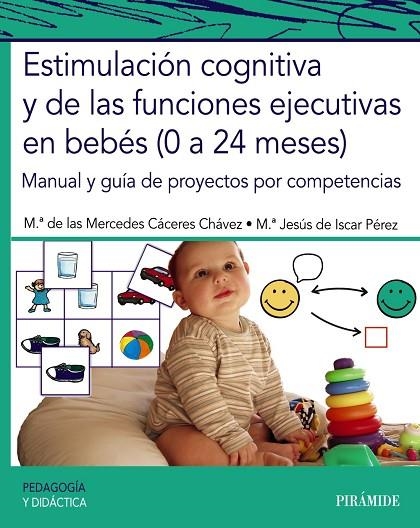 ESTIMULACIÓN COGNITIVA Y DE LAS FUNCIONES EJECUTIVAS EN BEBÉS (0 A 24 MESES) | 9788436846874
