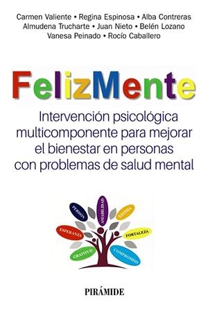 FELIZMENTE. INTERVENCIÓN PSICOLÓGICA MULTICOMPONENTE PARA MEJORAR EL BIENESTAR EN PERSONAS CON PROBLEMAS DE SALUD MENTAL | 9788436848762