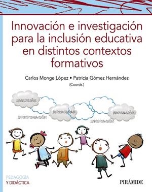 INNOVACIÓN E INVESTIGACIÓN PARA LA INCLUSIÓN EDUCATIVA EN DISTINTOS CONTEXTOS FORMATIVOS | 9788436846409