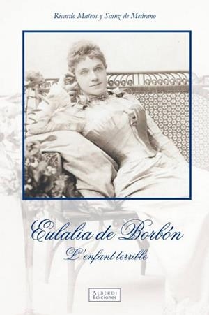 EULALIA DE BORBON L'ENFANT TERRIBLE | 9788461706655