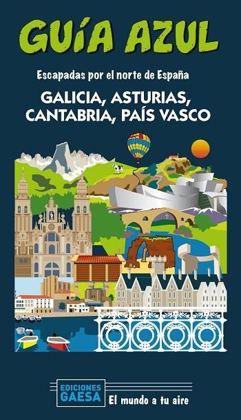 ESCAPADA POR EL NORTE DE ESPAÑA: GALICIA, ASTURIAS, CANTABRIA Y PAIS VASCO | 9788418343124