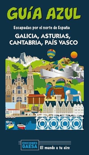 ESCAPADA POR EL NORTE DE ESPAÑA: GALICIA, ASTURIAS, CANTABRIA Y PAIS VASCO | 9788418343124
