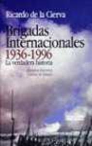 BRIGADAS INTERNACIONALES, LA VERDADERA HISTORIA | 9788488787156