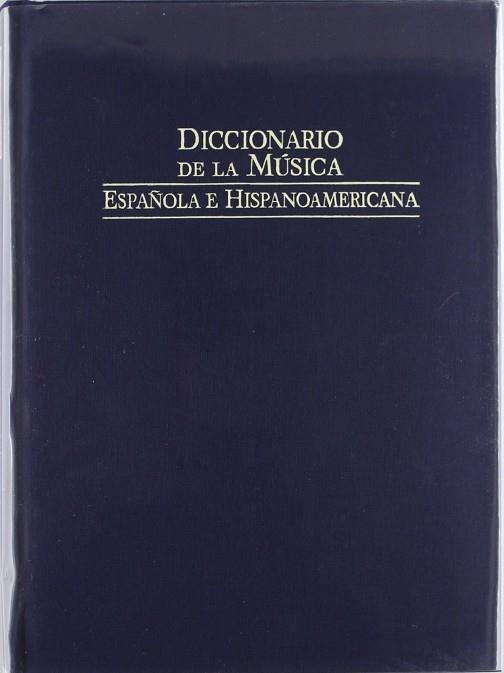 DICCIONARIO DE LA MÚSICA ESPAÑOLA E HISPANOAMÉRICANA | 9788480483056