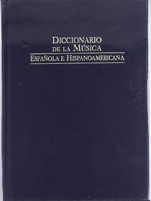DICCIONARIO DE LA MÚSICA ESPAÑOLA E HISPANOAMÉRICANA | 9788480483049