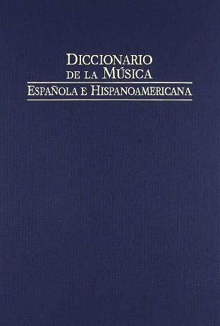 DICCIONARIO DE LA MÚSICA ESPAÑOLA E HISPANOAMÉRICANA | 9788480483131