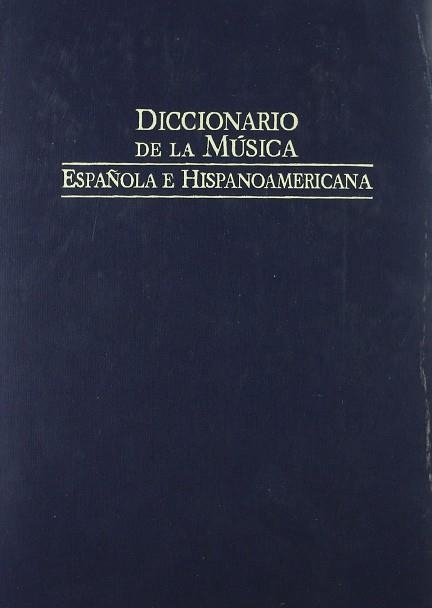 DICCIONARIO DE LA MÚSICA ESPAÑOLA E HISPANOAMÉRICANA | 9788480483100