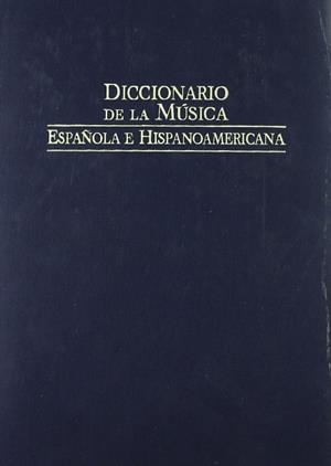 DICCIONARIO DE LA MÚSICA ESPAÑOLA E HISPANOAMÉRICANA | 9788480483100