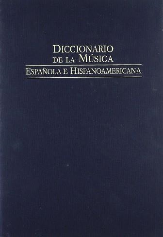 DICCIONARIO DE LA MÚSICA ESPAÑOLA E HISPANOAMÉRICANA | 9788480483117