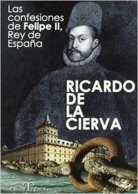 LAS CONFESIONES DE FELIPE II. REY DE ESPAÑA | 9788488787514