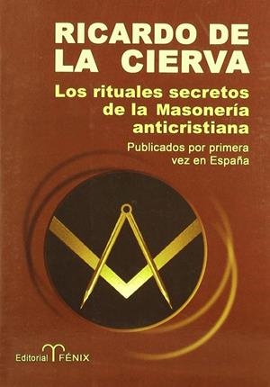 LOS RITUALES SECRETOS DE LA MASONERIA ANTICRISTIANA | 9788488787606