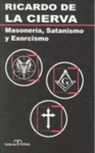 MASONERIA, SATANISMO Y EXORCISMO | 9788488787651