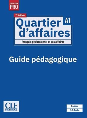 QUARTIER D'AFFAIRES. NIVEAU A1. GUIDE PÉDAGOGIQUE. 2ÈME ÉDITION | 9782090398199