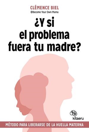 ¿Y SI EL PROBLEMA FUERA TU MADRE? | 9788410428379
