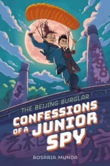 CONFESSIONS OF A JUNIOR SPY 03: THE BEIJING BURGLAR | 9781250363855 | ROSARIA MUNDA