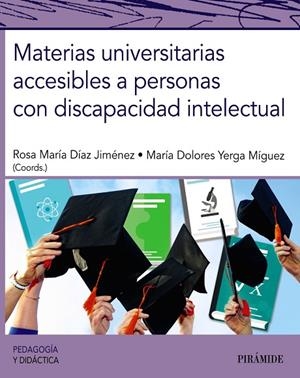 MATERIAS UNIVERSITARIAS ACCESIBLES A PERSONAS CON DISCAPACIDAD INTELECTUAL | 9788436848526