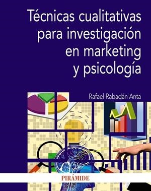 TÉCNICAS CUALITATIVAS PARA INVESTIGACIÓN EN MARKETING Y PSICOLOGÍA | 9788436847062