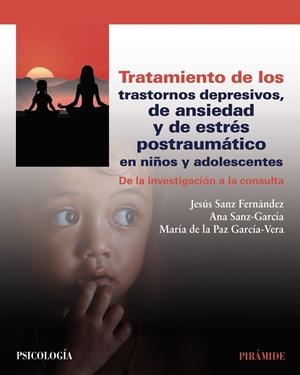 TRATAMIENTO DE LOS TRASTORNOS DEPRESIVOS, DE ANSIEDAD Y DE ESTRÉS POSTRAUMÁTICO EN NIÑOS Y ADOLESCENTES | 9788436850208