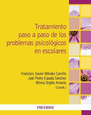 TRATAMIENTO PASO A PASO DE LOS PROBLEMAS PSICOLÓGICOS EN ESCOLARES | 9788436851045