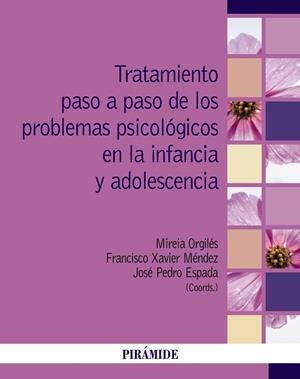 TRATAMIENTO PASO A PASO DE LOS PROBLEMAS PSICOLÓGICOS EN LA INFANCIA Y ADOLESCENCIA | 9788436847079