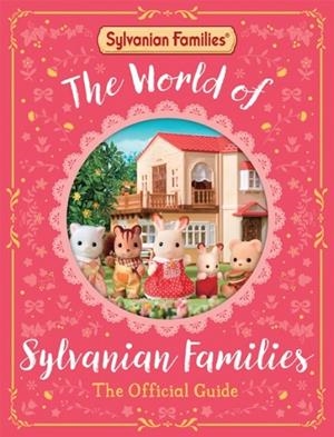 THE WORLD OF SYLVANIAN FAMILIES OFFICIAL GUIDE | 9781529093179 | MACMILLAN CHILDREN'S BOOKS