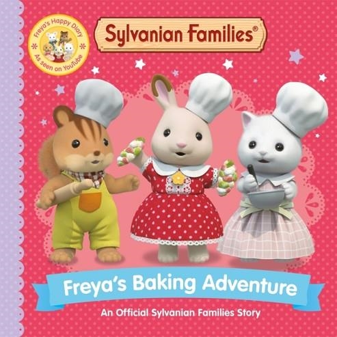 SYLVANIAN FAMILIES: FREYA'S BAKING ADVENTURE: AN OFFICIAL SYLVANIAN FAMILIES STORY | 9781529093230 | MACMILLAN CHILDREN'S BOOKS