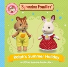 SYLVANIAN FAMILIES: RALPH'S SUMMER HOLIDAY | 9781529093223 | MACMILLAN CHILDREN'S BOOKS
