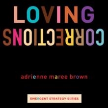 LOVING CORRECTIONS | 9781849355544 | ADRIENNE MAREE BROWN