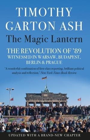 THE MAGIC LANTERN | 9781838950705 | TIMOTHY GARTON ASH